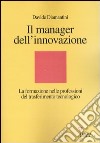 Il manager dell'innovazione. La formazione nelle professioni del trasferimento tecnologico libro