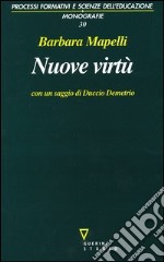 Nuove virtù. Percorsi di filosofia dell'educazione libro