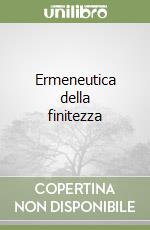 Ermeneutica della finitezza libro