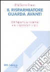 Il risparmiatore guarda avanti. 21° Rapporto sul risparmio e sui risparmiatori in Italia libro