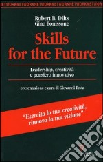 Skills for the future. Leadership, creatività e pensiero innovativo libro