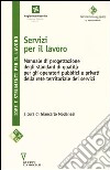 Servizi per il lavoro. Manuale di progettazione degli standard di qualità per gli operatori pubblici e privati della rete territoriale dei servizi libro