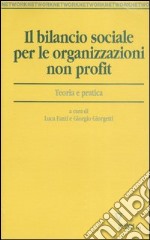 Il bilancio sociale per le organizzazioni non profit. Teoria e pratica libro