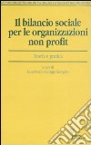 Il bilancio sociale per le organizzazioni non profit. Teoria e pratica libro