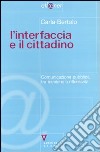 L'interfaccia e il cittadino. Comunicazione pubblica, tra tecniche e riflessività libro
