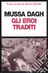 Mussa Dagh. Gli eroi traditi libro