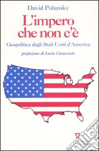 L'impero che non c'è. Geopolitica degli Stati Uniti d'America libro