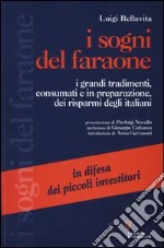 I sogni del faraone. I grandi tradimenti, consumati e in preparazione, dei risparmi degli italiani libro