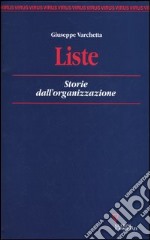 Liste. Storie dall'organizzazione libro