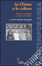 La Chiesa e le culture. Missioni cattoliche e «scontro di civiltà» libro