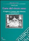 L'arte del vivere sano. Il «Regimen sanitatis salernitanum» e l'età moderna libro di Capone Paola