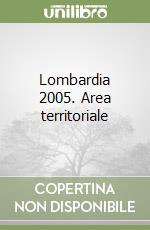 Lombardia 2005. Area territoriale libro