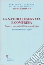 La natura osservata e compresa. Saggi in memoria di Francesco Moiso libro