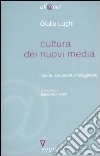 Cultura dei nuovi media. Teorie, strumenti, immaginario libro di Lughi Giulio