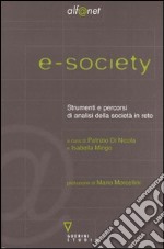 E-society. Strumenti e percorsi di analisi della società in rete. Con CD-ROM libro