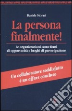 La persona finalmente! Le organizzazioni come fonti di opportunità e luoghi di partecipazione libro