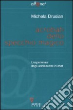 Acrobati dello specchio magico. L'esperienza degli adolescenti in chat libro