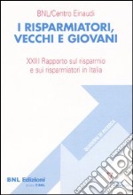 I risparmiatori, vecchi e giovani. 23° Rapporto sul risparmio e sui risparmiatori in Italia libro