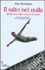 Il salto nel nulla. Il lavoro che (non) ci sarà libro