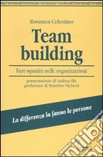 Team building. Fare squadra nelle organizzazioni libro