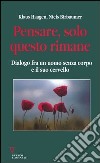 Pensare, solo questo rimane. Dialogo fra un uomo senza corpo e il suo cervello libro