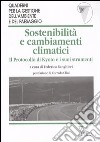 Sostenibilità e cambiamenti climatici. Il protocollo di Kyoto e i suoi strumenti libro