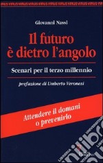 Il futuro è dietro l'angolo. Scenari per il terzo millennio libro