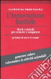 L'innovazione fattibile. Storie e metodi per crescere e competere libro