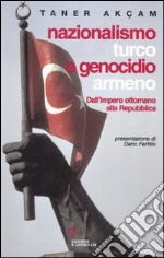 Nazionalismo turco e genocidio armeno. Dall'Impero ottomano alla Repubblica