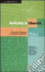 Felicità e libertà. Economia e benessere in prospettiva relazionale