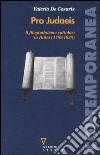 Pro judaeis. Il filogiudaismo cattolico in Italia (1789-1938) libro