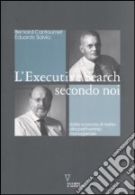 L'executive search secondo noi. Dalla «caccia di teste» alla partnership manageriale libro