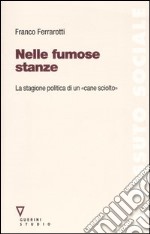 Nelle fumose stanze. La stagione politica di un «cane sciolto». Con DVD libro