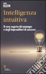 Intelligenza intuitiva. Il vero segreto dei manager e degli imprenditori di successo libro