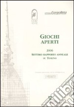 Giochi aperti 2006. Settimo rapporto annuale su Torino libro