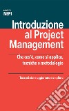 Introduzione al project management. Che cos'è, come si applica, tecniche e metodologie libro di Nepi Alberto