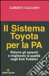 Il sistema Toyota per la PA. Ridurre gli sprechi e migliorare la qualità negli Enti Pubblici libro di Galgano Alberto