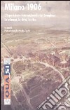 Milano 1906. L'esposizione internazionale del Sempione. La scienza, la città, la vita libro