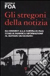 Gli stregoni della notizia. Da Kennedy alla guerra in Iraq. Come si fabbrica informazione al servizio dei governi libro