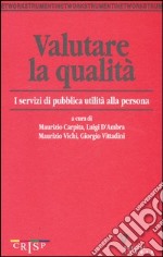 Valutare la qualità. I servizi di pubblica utilità alla persona libro