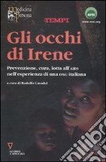 Gli occhi di Irene. Prevenzione, cura, lotta all'AIDS nell'esperienza di una ONG italiana libro