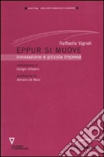 Eppur si muove. Innovazione e piccola impresa