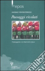 Paesaggi rivelati. Passeggiare con Bernard Lassus libro