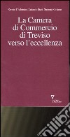 La Camera di commercio di Treviso verso l'eccellenza libro