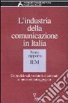 L'industria della comunicazione in Italia. 9° rapporto IEM. Dai tradizionali produttori di contenuti ai nuovi content aggregator libro