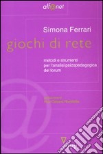 Giochi di rete. Metodi e strumenti per l'analisi psicopedagogica del forum libro