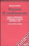 Percorsi di cambiamento. Logistica, infrastrutture, management, economia, geopolitica, città libro