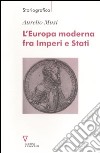 L'Europa moderna fra imperi e stati libro