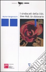 I sindacati della CGIL 1944-1968. Un dizionario