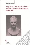 Napoleone e il bonapartismo nella cultura politica italiana 1802-2005 libro
